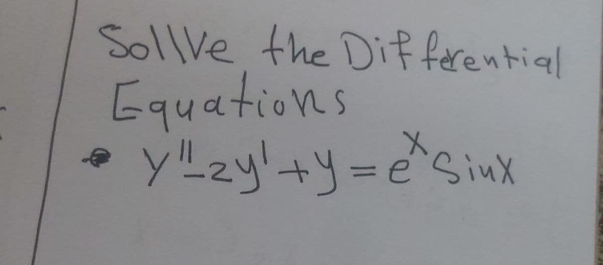 Sollve the Differential
Equations
y²zy¹+y=e^Sinx
€