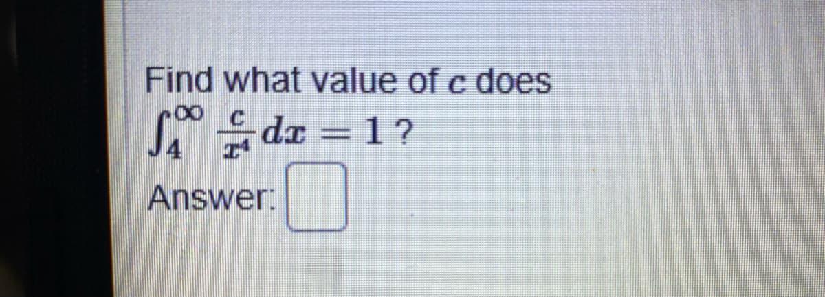 Find what value of c does
dx = 1?
Answer:
