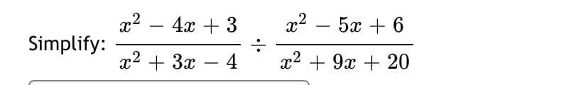а2 — 5х + 6
x2
Simplify:
4х + 3
-
-
х? + За — 4
:-
x2 + 9x + 20
