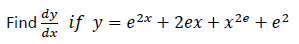 Find if y=e²x + 2ex+x²e + e²
dx