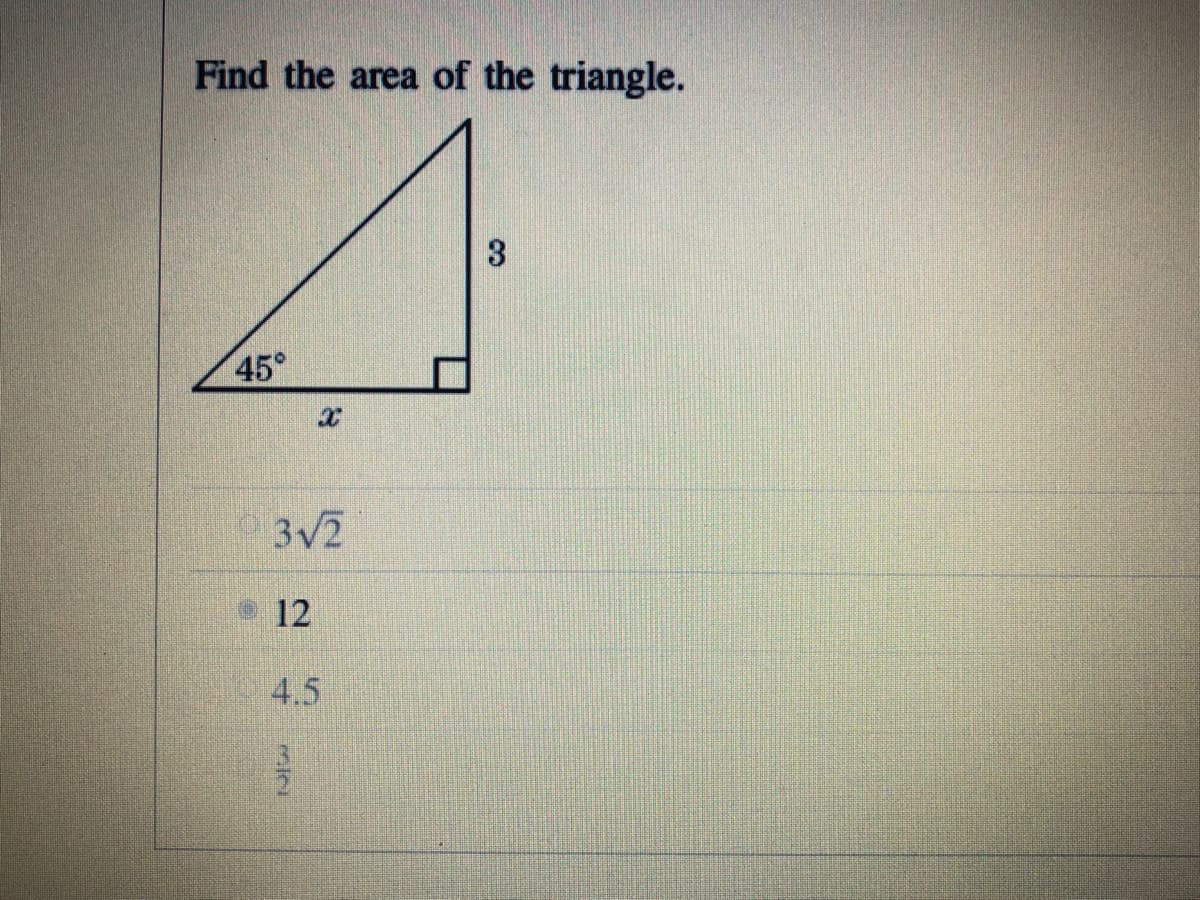 Find the area of the triangle.
45°
3v2
12
4.5
