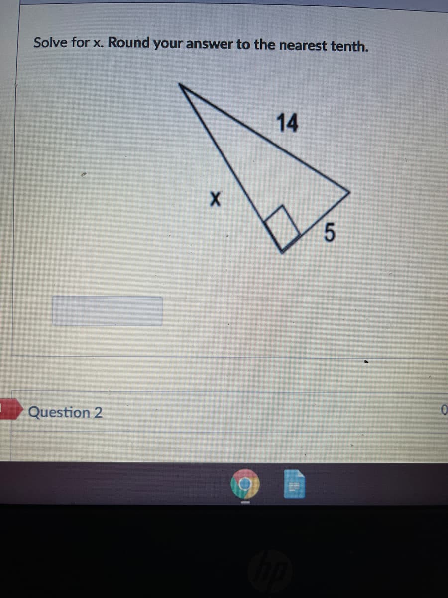 Solve for x. Round your answer to the nearest tenth.
14
5.
Question 2
