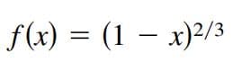 f(x) = (1 – x)2/3
