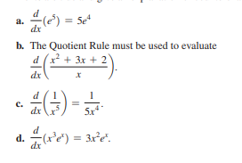 a.
dx
b. The Quotient Rule must be used to evaluate
d (x + 3x + 2
d(**2).
d
dx
5x
d
d. re") = 3re".
- I
