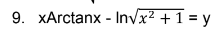 9. XArctanx - Invx2 + 1 = y
