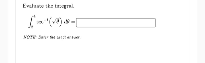 Evaluate the integral.
(v) do:
sec
NOTE: Enter the exact answer.
