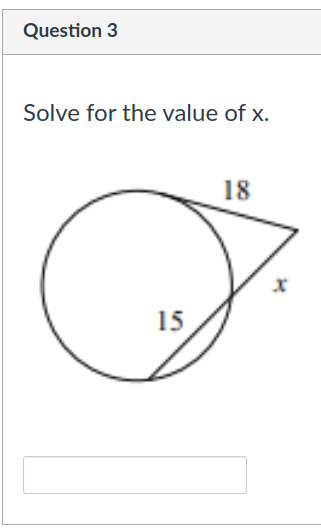 Question 3
Solve for the value of x.
18
15
