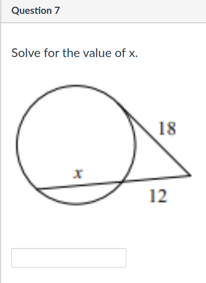 Question 7
Solve for the value of x.
18
12
