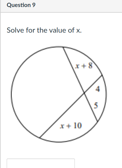 Question 9
Solve for the value of x.
x + 8
4
5
x+ 10
