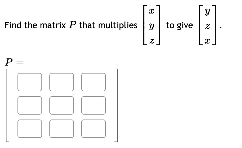 Find the matrix P that multiplies | y to give
P =
וא
א
