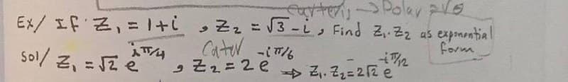 Ex/ IF'Z,=1+L っZてこV3-L」 Find Z,2て as expmential
Cater -6
そュ=2e
form
Sol/ z, = JZ e
> るそ=22e
