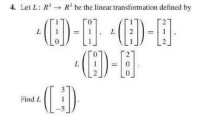 4. Let L: R→ R' be the linear transformation defined by
Find L
