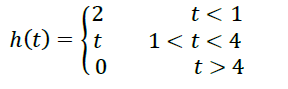 t< 1
1<t< 4
t> 4
(2
h(t) = {t
