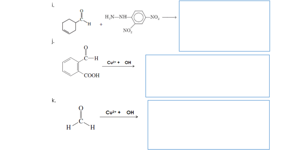 i.
H,N-NH-
NO:
H.
+
NO.
j.
Cu2+ +
OH
СООН
k.
Cu2+ +
OH
H
H.
