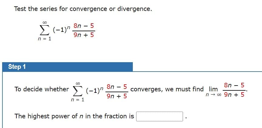 Test the series for convergence or divergence.
8n – 5
E(-1)".
9n + 5
n = 1
