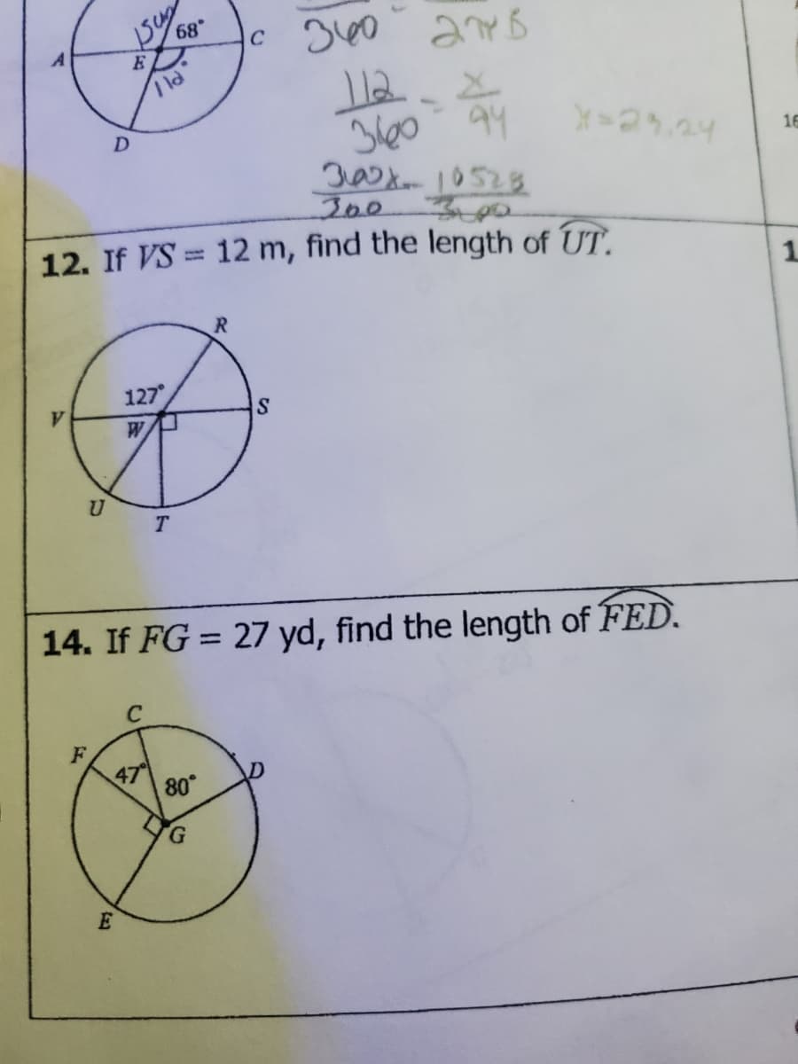 340 275
112.x
१५
3660
302 10528
30.0
300
12. If VS = 12 m, find the length of UT.
U
F
D
E
Sun
E
127
W
47
68
T
14. If FG = 27 yd, find the length of FED.
80°
R
G
C
S
16
1