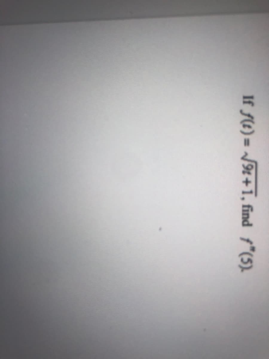 If f(t) = /9t+1, find f"(5).
