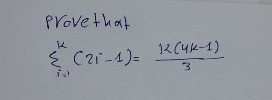 Prove that
K
{ (21-1)=
1-1
12 (4K-1)
3
