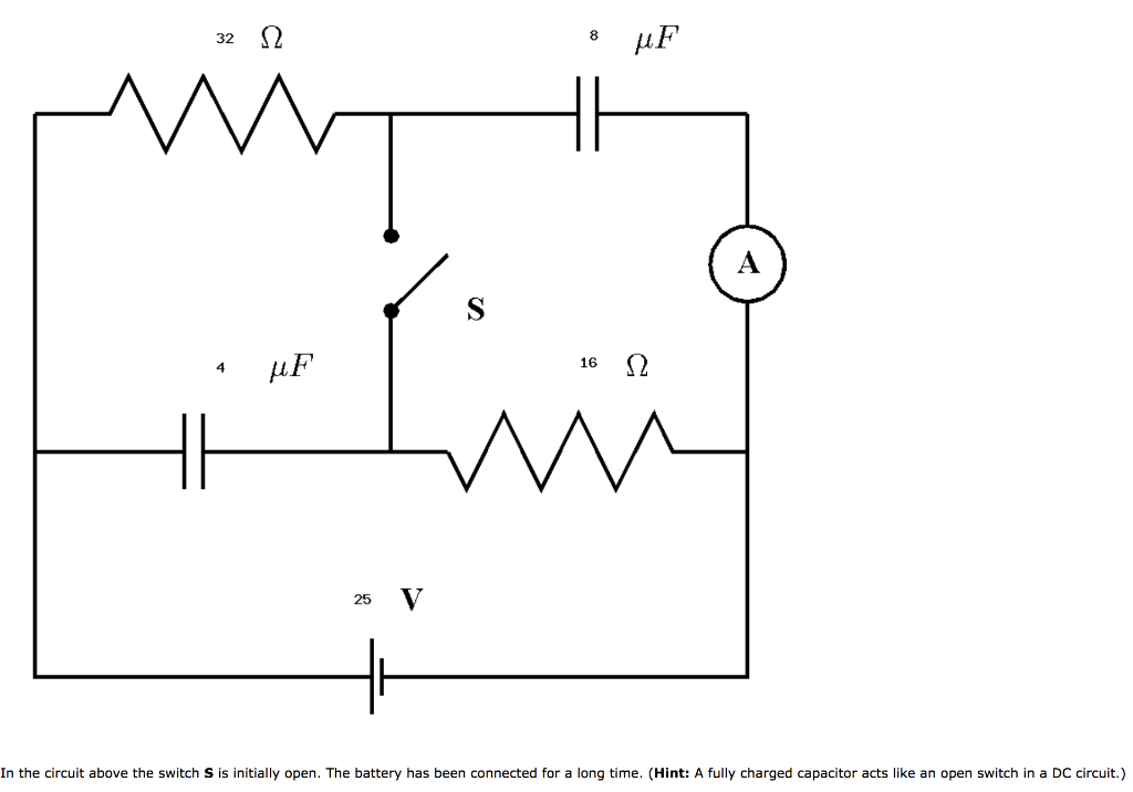 32 Ω
4
M
μF
25
S
μF
16 Ω
A
In the circuit above the switch S is initially open. The battery has been connected for a long time. (Hint: A fully charged capacitor acts like an open switch in a DC circuit.)