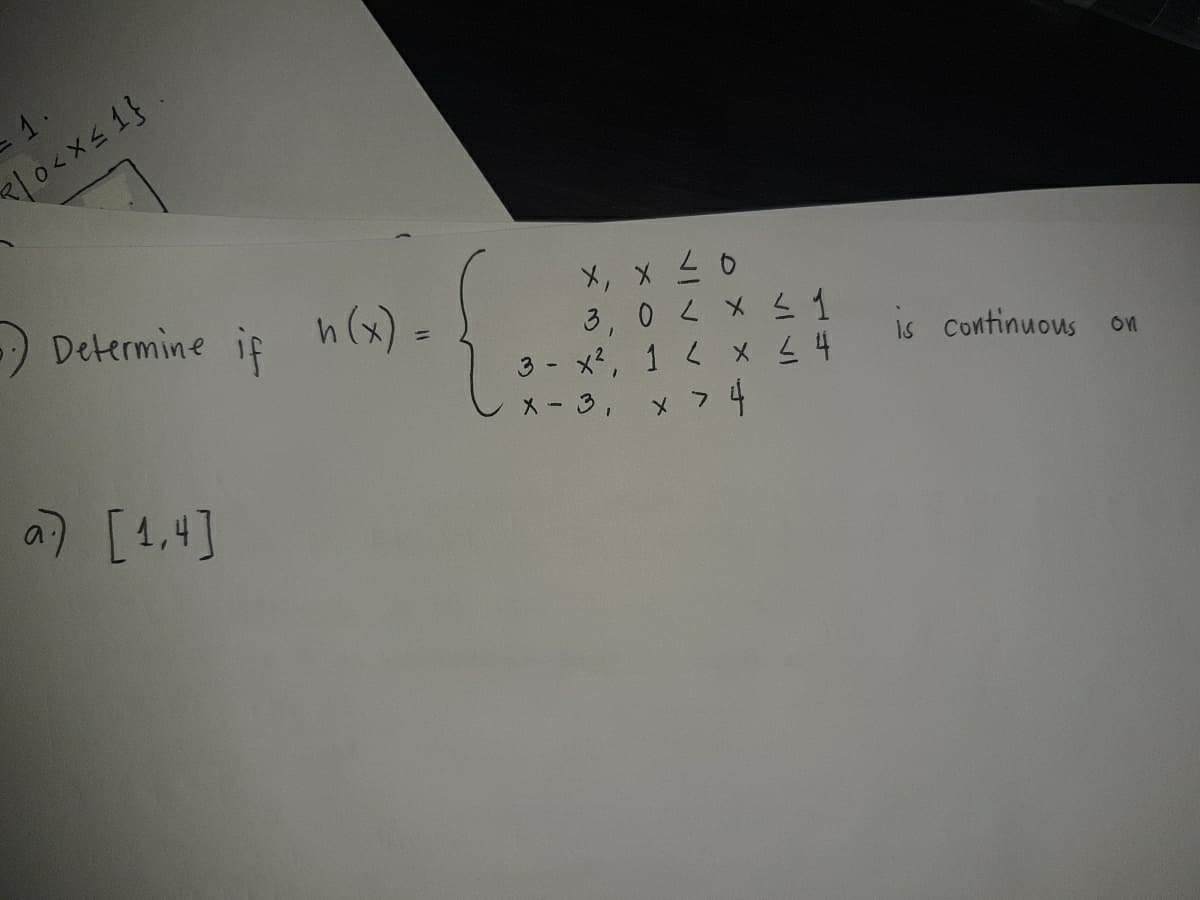 1.
X, x 0
3, 0 L X 1
3- x2, 1 < X 4
Determine if
is Continuous on
メ- 3,
の [4,4]
