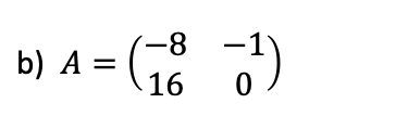 -8-
b) A = ( )
16
