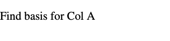 Find basis for Col A
