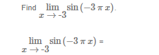 Find lim sin (-3nx).
I+-3
lim sin (-37z) =
I+-3
