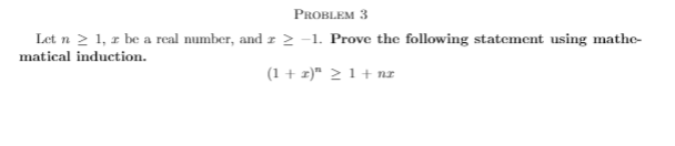 PROBLEM 3
Let n 2 1, z be a real number, and z 2 -1. Prove the following statement using mathe-
matical induction.
(1 + z)" 21+ nz
