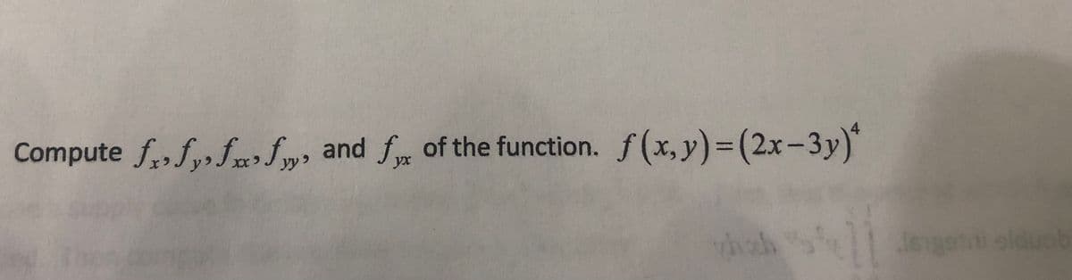 Compute f,fy fm f, and f of the function. f(x,y)3(2x-3y)*
4
Jsgotni slducb
