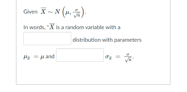 Given X~ N (u, 유).
In words, "X is a random variable with a
distribution with parameters
= µ and
