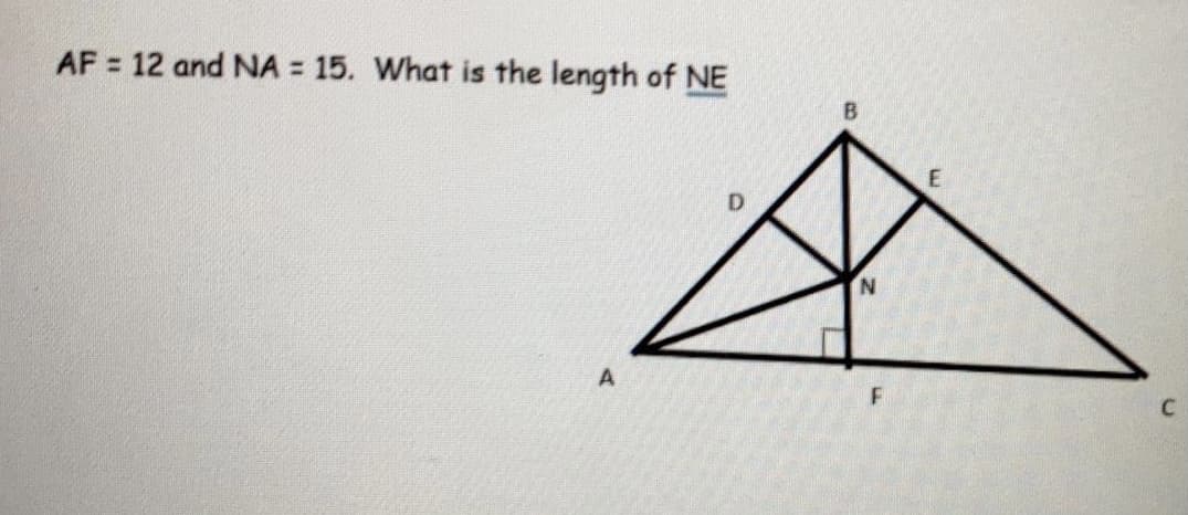 AF 12 and NA = 15. What is the length of NE
%3D
%3D
N.
A
