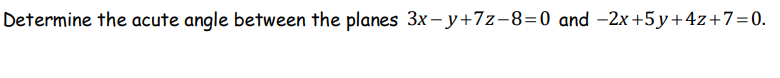 Determine the acute angle between the planes 3x-y+7z-8=0 and −2x+5y+4z+7=0.