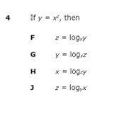 4
If y = x, then
F
z - log.y
G
y = log.z
x = logry
z = log,x
