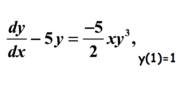 dy
dx
- 5y =
-5
2
xy³,
y(1)=1