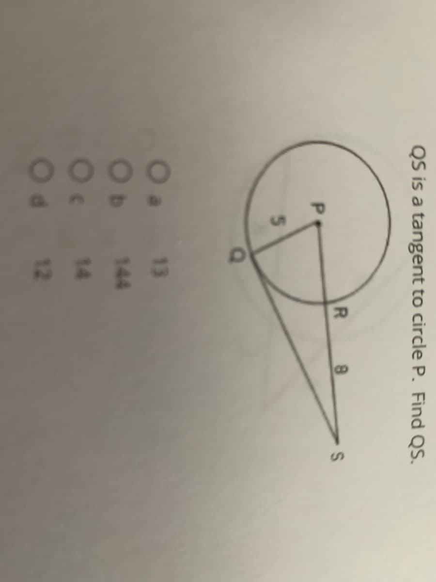 24
QS is a tangent to circle P. Find QS.
8.
5.
Oa
O0
13
144
14
Od 12
