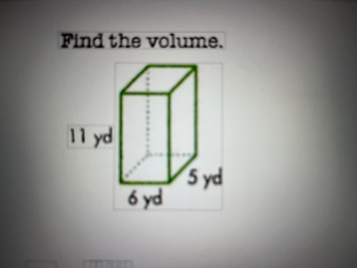 Find the volume.
11 yd
********
5 yd
6 yd
