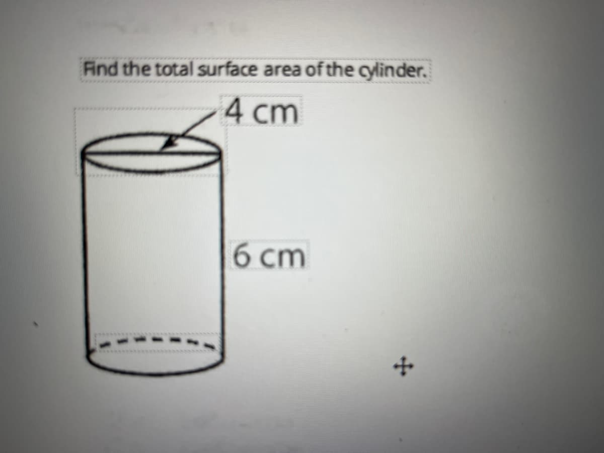 Aind the total surface area of the cylinder.
4 сm
6 ст
