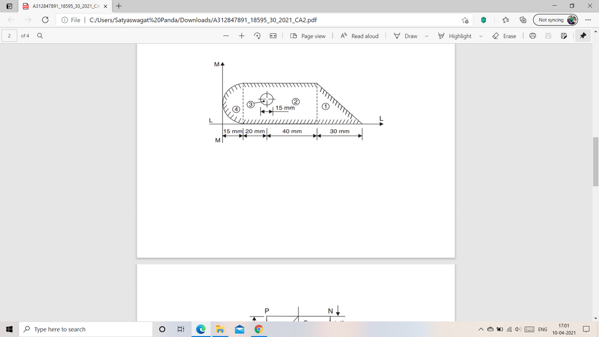 po A312847891_18595_30_2021_CA X
O File | C:/Users/Satyaswagat%20Panda/Downloads/A312847891_18595_30_2021_CA2.pdf
Not syncing
(D Page view
A Read aloud
V Draw
E Highlight
of 4
Erase
(2)
15 mm
L
15 mm 20 mm
40 mm
30 mm
M
N
17:01
O Type here to search
日
ENG
10-04-2021
