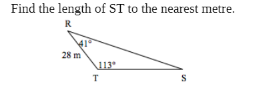 Find the length of ST to the nearest metre.
R
28 m
113*
