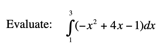 3
Evaluate: ((-x² + 4x – 1)dx
1
