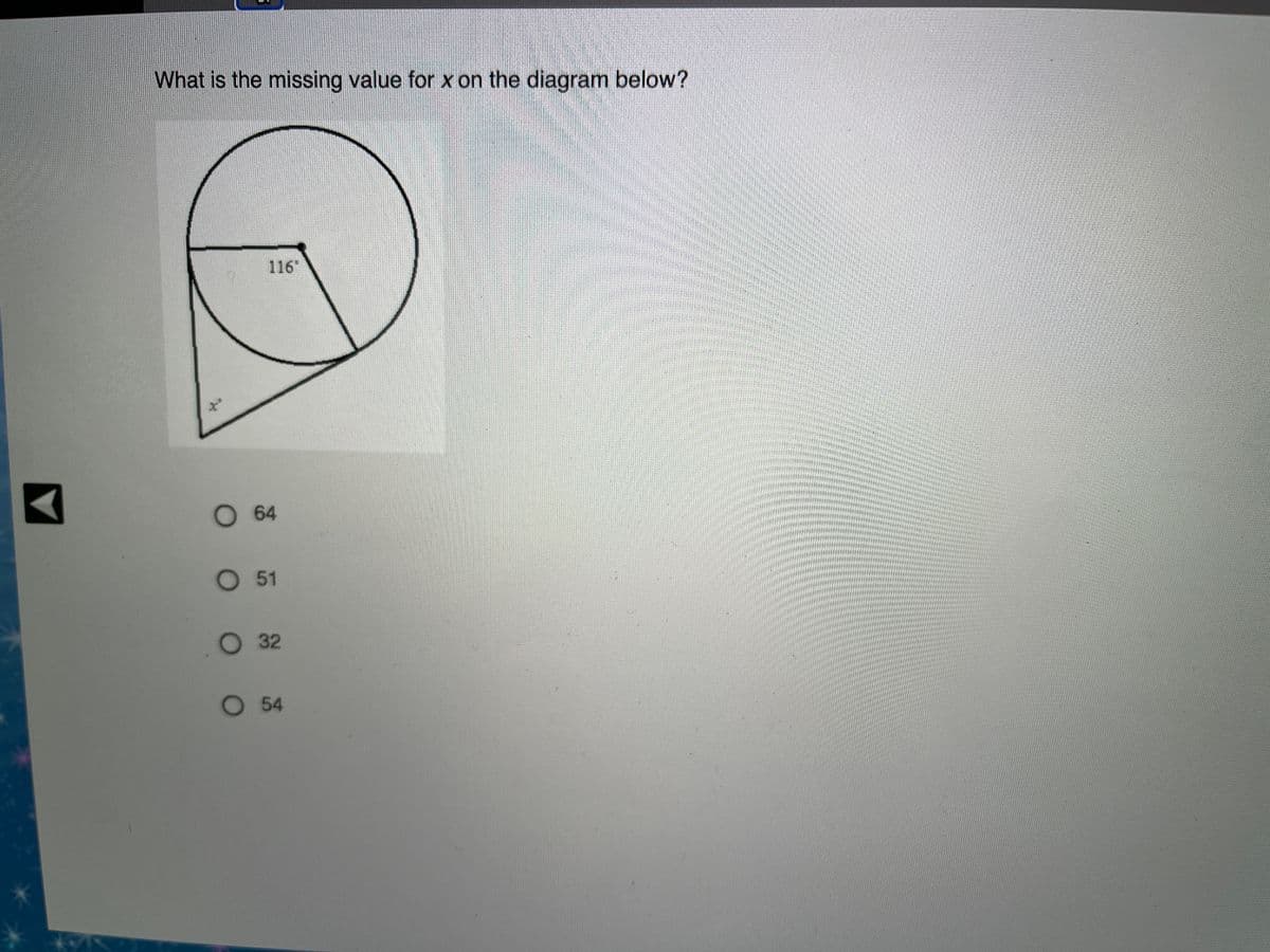 What is the missing value for x on the diagram below?
116
O 64
O51
O 32
O 54
