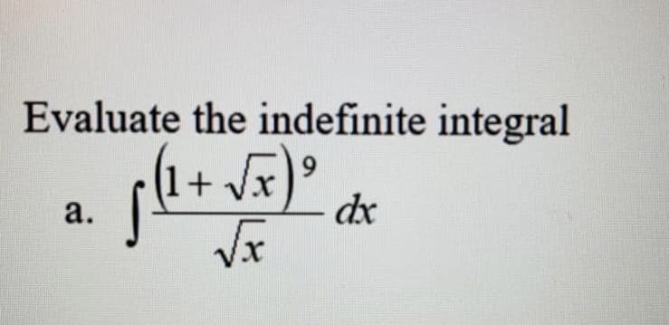 Evaluate the indefinite integral
+ Vx)
dx
9.
а.
