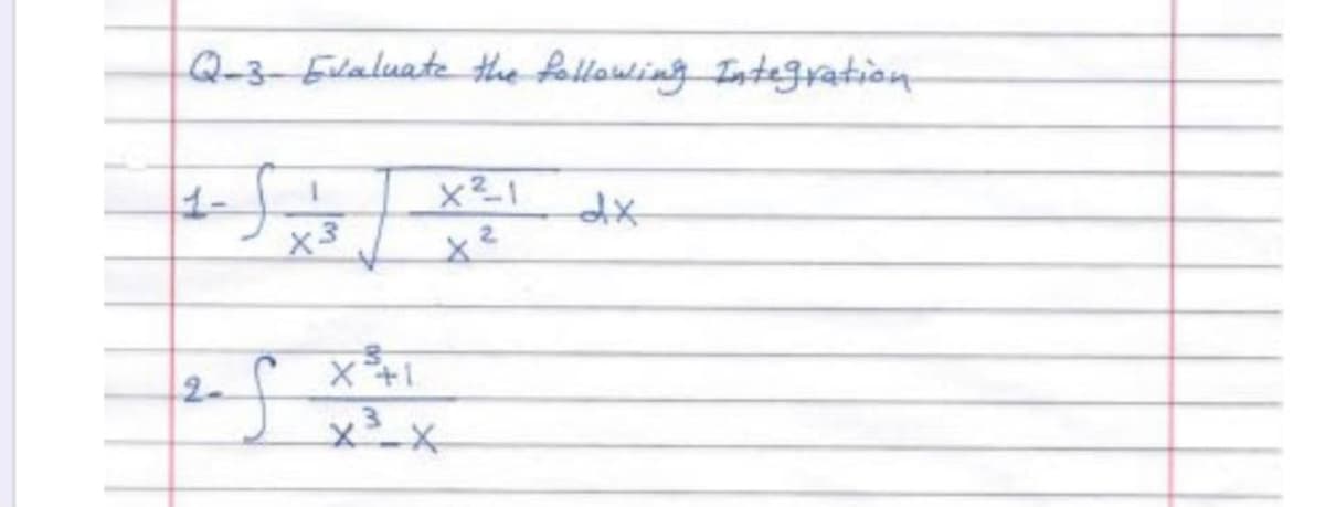 Q-3-Elaluate the fallowing Integration
1-
x²
2-
