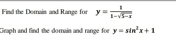 Find the Domain and Range for y
y =
1
1-√5-x
Graph and find the domain and range for y = sin²x + 1
