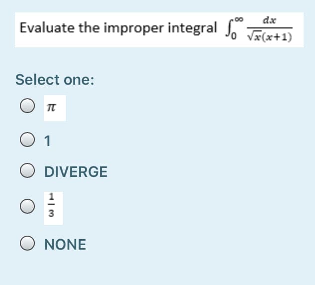 Evaluate the improper integral Jo Vrcr+1)
dx
Select one:
O 1
O DIVERGE
3
O NONE
