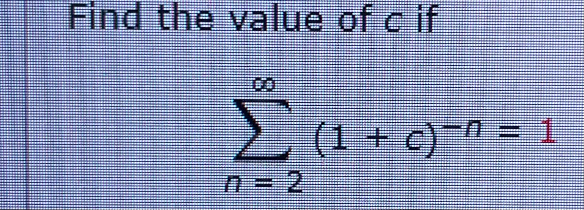 Find the value of cif
n=2
(1 + c)¯^ = 1