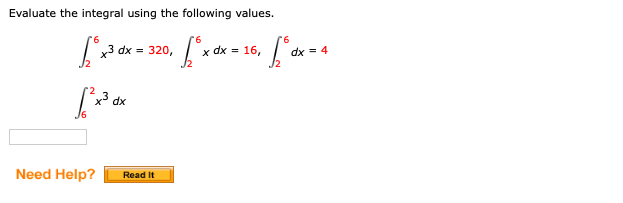 Evaluate the integral using the following values.
3 dx = 320,
x dx = 16,
dx = 4
x3 dx
Need Help?
Read It
