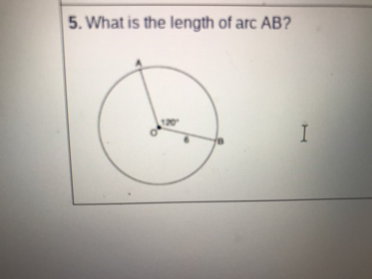 5. What is the length of arc AB?
I
