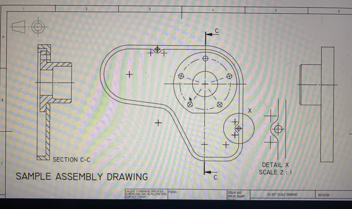2
SECTION C-C
+
SAMPLE ASSEMBLY DRAWING
+
UNLESS OTHERWISE SPECIFIED FINISH:
DIMENSIONS ARE IN MILLIMETERS
SURFACE FINISH
87
V
IN
+
--
+
tat
DEBUR AND
BREAK SHARP
EDGES
(0)
DETAIL X
SCALE 2: 1
DO NOT SCALE DRAWING
REVISION