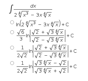 dx
2V x3 - 3x Vx
In(2 Vx - 3x x)+C
O v6nV2 + V3
+ C
V3 Vx
X
1
In
2/2" V2 - V3 Vx
|/3x - V7
+ C
о 1
-In
+C
2/2
V3 Vx + V2
X
